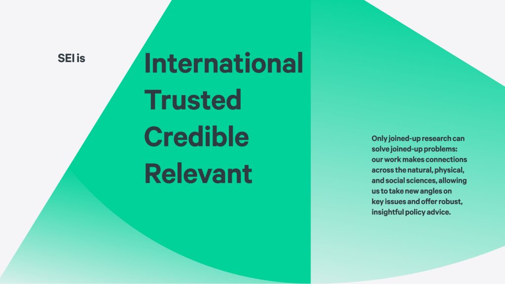 A banner with the text "SEI is: International, Trusted, Credible, Relevant. Only joined-up research can solve joined-up problems: our work makes connections across the natural, physical, and social sciences, allowing us to take new angles on key issues and offer robust, insightful policy advice."