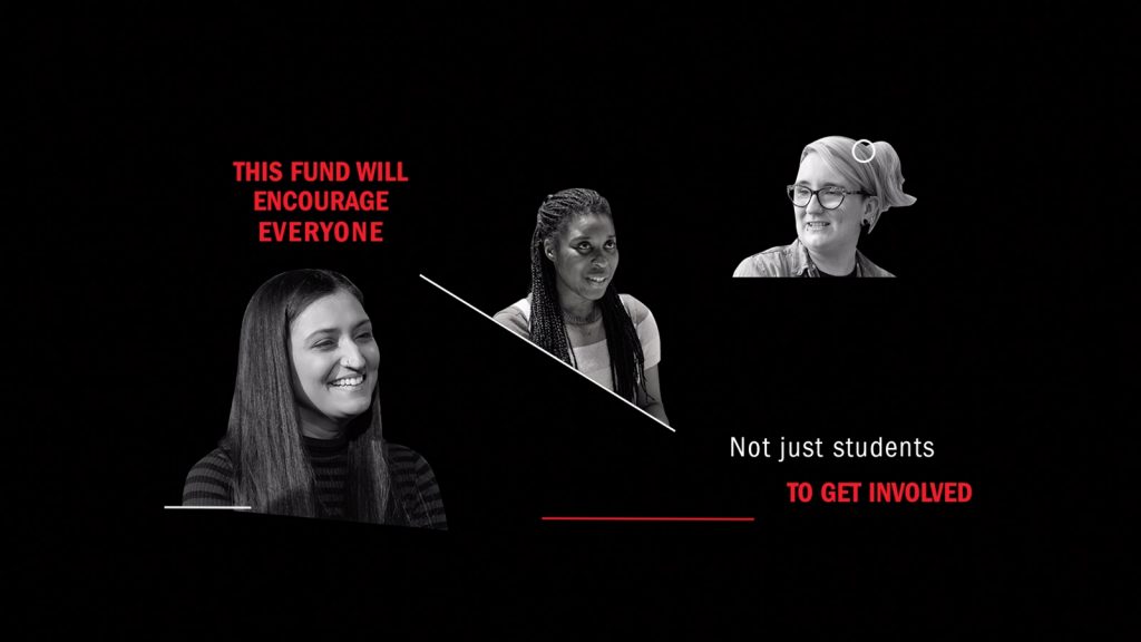 The text "This fund will encourage everyone. Not just students to get involved" in red and white sits alongside three cut-out headshots of people.