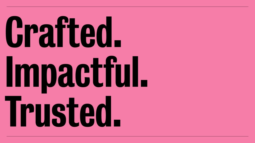 Text that reads Crafted, Impactful and Trusted
